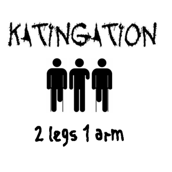 Katingation - 2 legs 1 arm (2013)