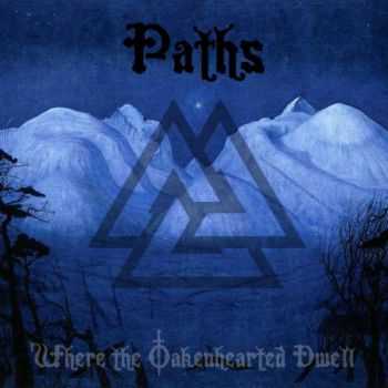 Paths - Where The Oakenhearted Dwell (2014)