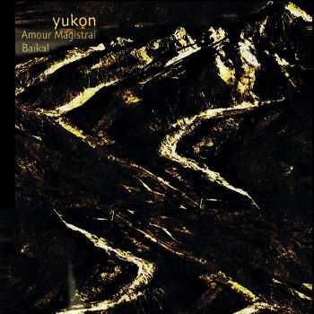 Yukon - Baikal / Amour Magistral EP (2014)