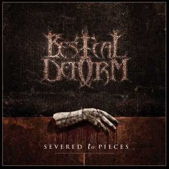 Bestial Deform - Severed To Pieces (EP) (2014)