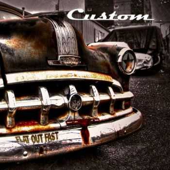 Custom - Flat Out Fast (2014)   