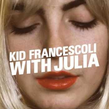 Kid Francescoli - With Julia (2014)