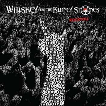 Whiskey And The Kidney Stones - Rock You (2014)