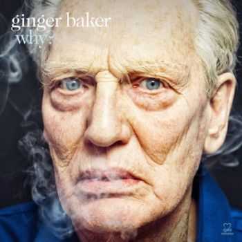 Ginger Baker - Why? 2014