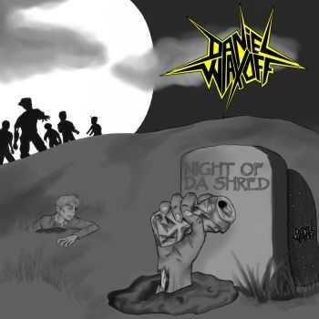 Daniel Wax Off! - Night Of Da Shred, EP (2014)