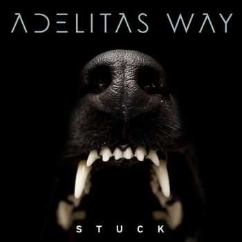 Adelitas Way - Stuck (Deluxe Edition) (2014)