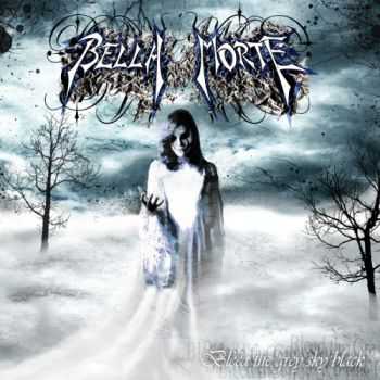 Bella Morte  - Bleed The Grey Sky Black (2007)