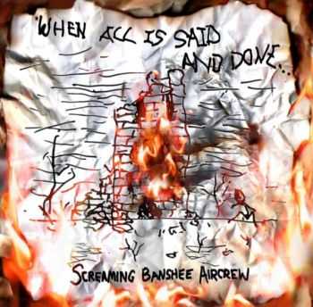 Screaming Banshee Aircrew - When All Is Said And Done (2007)