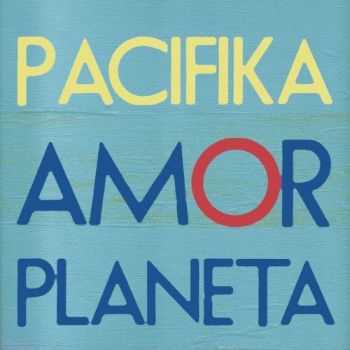 Pacifika - Amor Planeta (2014)