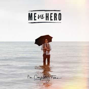 Me Vs Hero - I'm Completely Fine (2014)