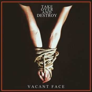 Take Over And Destroy - Vacant Face (2014)
