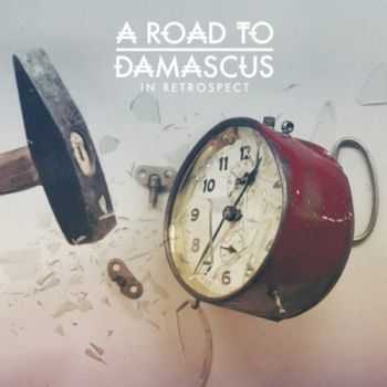 A Road To Damascus - In Retrospect (2014) A Road To Damascus - In Retrospect (2014)