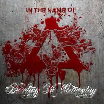 Bleeding On Wednesday - In The Name Of (2014)