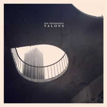 Talons - New Topographics (2014)