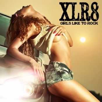 XLR8 - Girls Like To Rock 2013