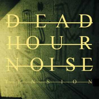 Dead Hour Noise - Tension (2014)