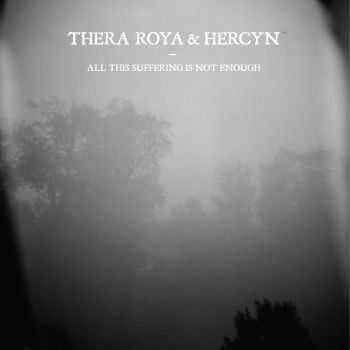 Thera Roya & Hercyn - All This Suffering Is Not Enough (2014)