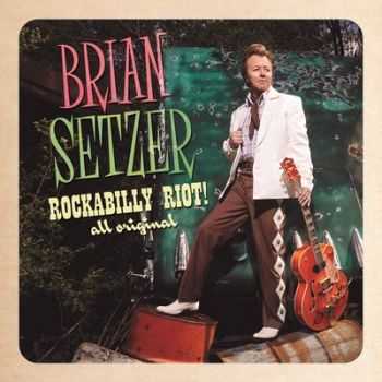 Brian Setzer - Rockabilly Riot All Original 2014 Brian Setzer - Rockabilly Riot All Original 2014