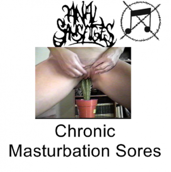 Anal Sausages - Chronic Masturbation Sores (2014)