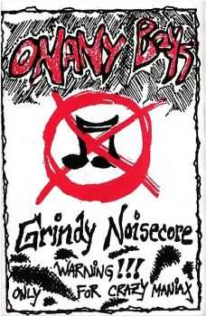Onany Boys - Grindy Noisecore (Demo) (1992) Onany Boys - Grindy Noisecore (Demo) (1992)