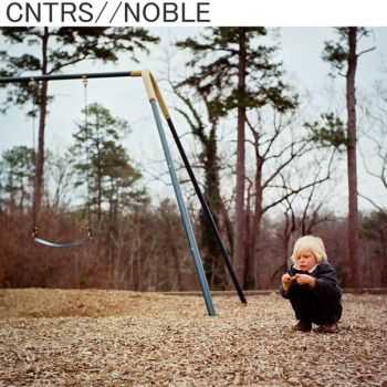 CNTRS - Noble [Single] (2014)