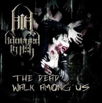 Adorned in Ash - The Dead Walk Among Us (2014) Adorned in Ash - The Dead Walk Among Us (2014)