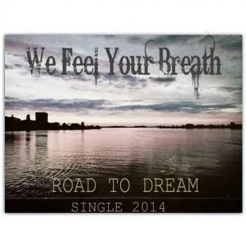 We Feel Your Breath - Road To Dream [Single] (2014)