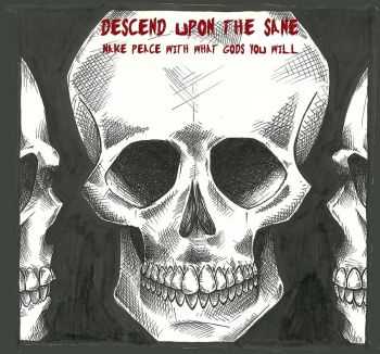 Descend Upon The Sane - Make Peace With What Gods You Will (2014) Descend Upon The Sane - Make Peace With What Gods You Will (2014)