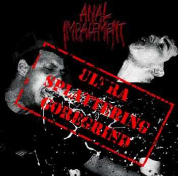 Anal Impalement - Ultra Splattering Goregrind (2013)