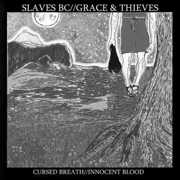 SLAVES BC / GRACE AND THIEVES - Cursed Breath - Innocent Blood (2014)
