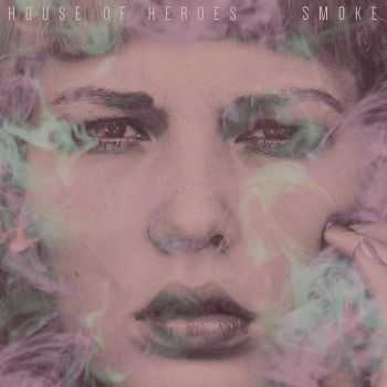 House Of Heroes - Smoke [EP] (2014)