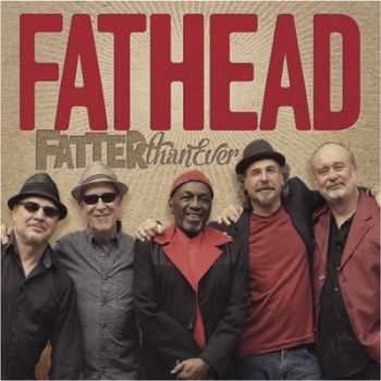Fathead - Fatter Than Ever 2014