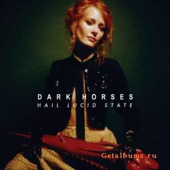 Dark Horses - Hail Lucid State (2014)