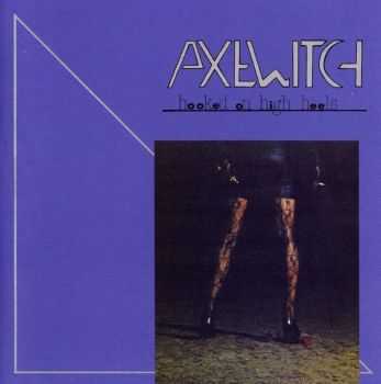 Axe Witch - Hooked on High Heels (1985) Axe Witch - Hooked on High Heels (1985)