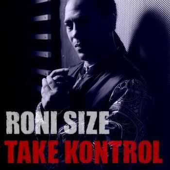 Roni Size - Take Kontrol (2014)