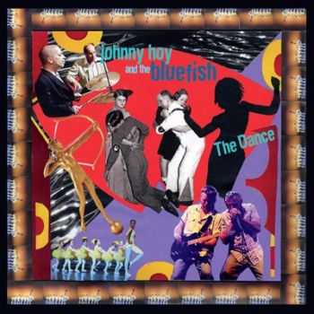 Johnny Hoy And The Bluefish - The Dance 2014 Johnny Hoy And The Bluefish - The Dance 2014