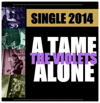 The Violets - A Tame Alone [Single] (2014)