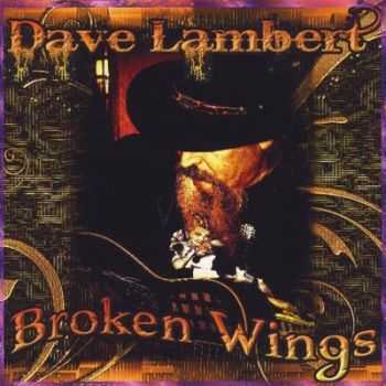 Dave Lambert - Broken Wings 2013
