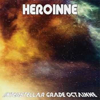 Heroinne - Interstellar Grade Octainne (2014)