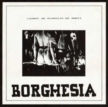 Borghesia - Ljubav Je Hladnija Od Smrti (1985)
