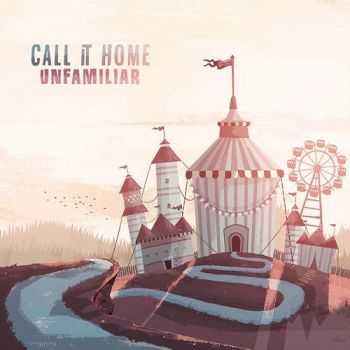 Call It Home - Unfamiliar [EP] (2014)