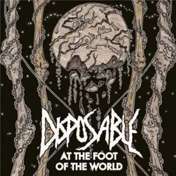 Disposable - At The Foot Of The World (2014)