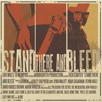 500 Miles To Memphis - Stand There And Bleed (2014)