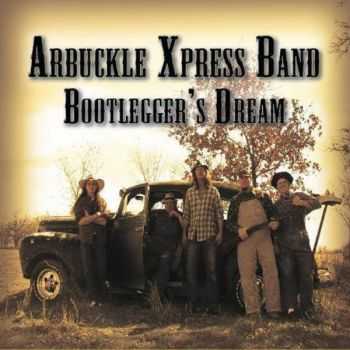 Arbuckle Xpress Band - Bootlegger's Dream 2014