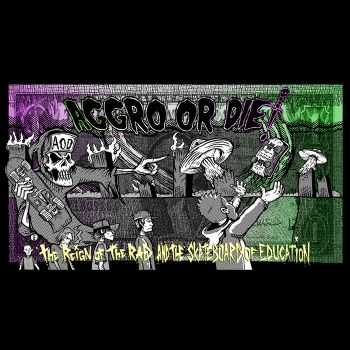 Aggro or Die! - The Reign of the Rad & The Skateboard of Education (2014) Aggro or Die! - The Reign of the Rad & The Skateboard of Education (2014)