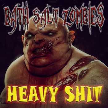 Bath Salt Zombies - Heavy Shit (2014)