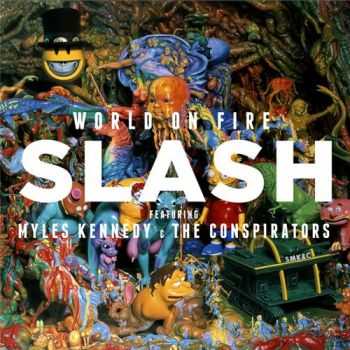 Slash (feat. Myles Kennedy and The Conspirators) - World On Fire (2014) Slash (feat. Myles Kennedy and The Conspirators) - World On Fire (2014)