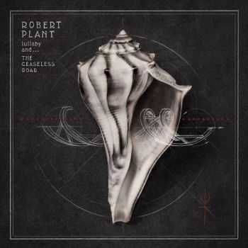 Robert Plant And The Sensational Space Shifters - Lullaby And… The Ceaseless Roar (2014) Robert Plant And The Sensational Space Shifters - Lullaby And… The Ceaseless Roar (2014)