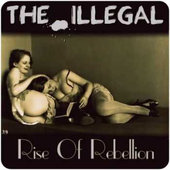 The Illegal - Rise Of Rebellion (EP) 2014 The Illegal - Rise Of Rebellion (EP) 2014
