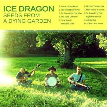 Ice Dragon - Seeds From A Dying Garden (2014)